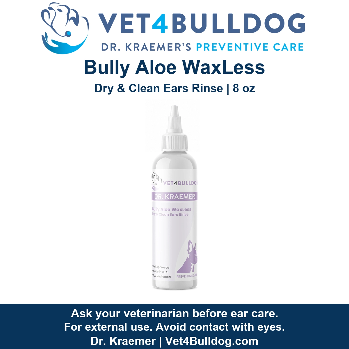 Current-label Vet4Bulldog Aloe WaxLess ear rinse in its original eight-ounce white bottle.