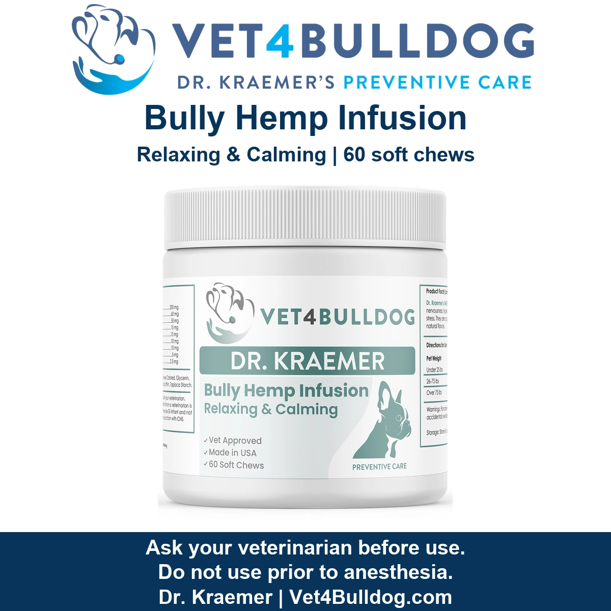 Bully Hemp Infusion Relaxing and Calming jar with 60 soft chews from Dr. Kraemer’s Vet4Bulldog.